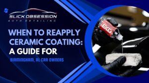 A promotional graphic for Slick Obsession Auto Detailing featuring the headline "When to Reapply Ceramic Coating: A Guide for Birmingham, AL Car Owners." On the right, a gloved hand pours ceramic coating liquid from a red Gtechniq EXO bottle onto a microfiber applicator pad near a glossy car surface.